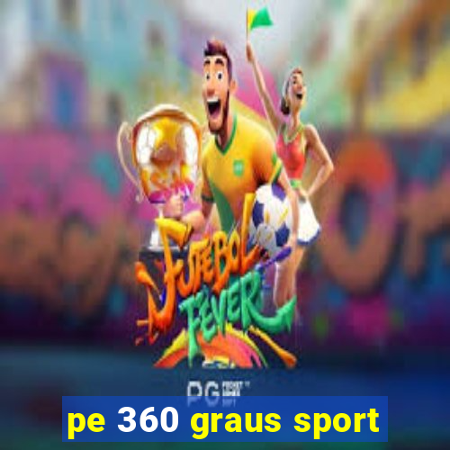 pe 360 graus sport